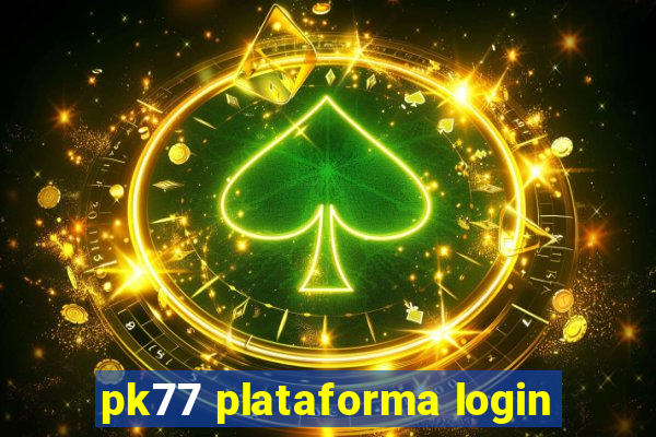 pk77 plataforma login